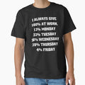 Funny Sarcastic Humor I Always Give 100% At Work, 13% Monday by fantasticdesign