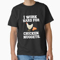 Funny Chicken Farmer Humor I Work Hard For Chicken Nuggets by fantasticdesign
