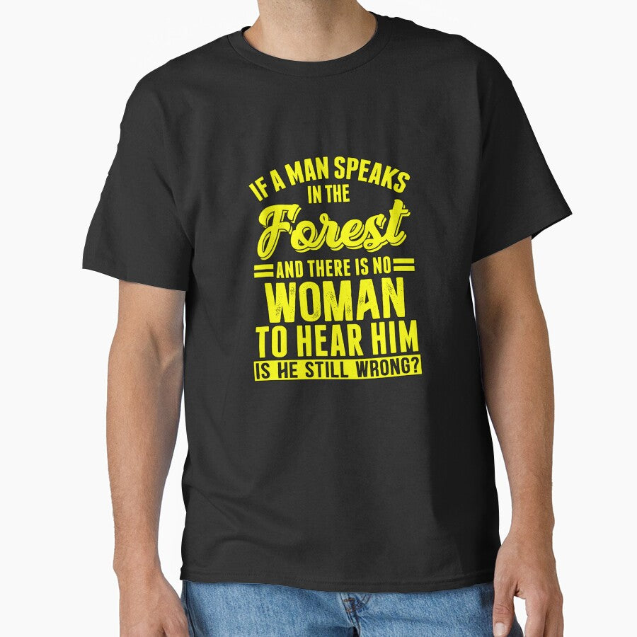 Funny Sarcastic Saying If A Man Speaks In The Forest by fantasticdesign