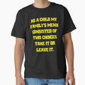 Funny Sarcastic Humor As A Child My Family’s Menu Consisted Of Two Choices: Take It Or Leave It by fantasticdesign