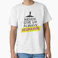 Never Give UP, always RESPAWN by FreshCorner