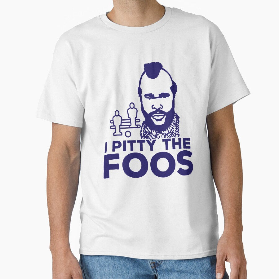I Pitty The Foos! Funny Foosball Gear by thewhitteeguy