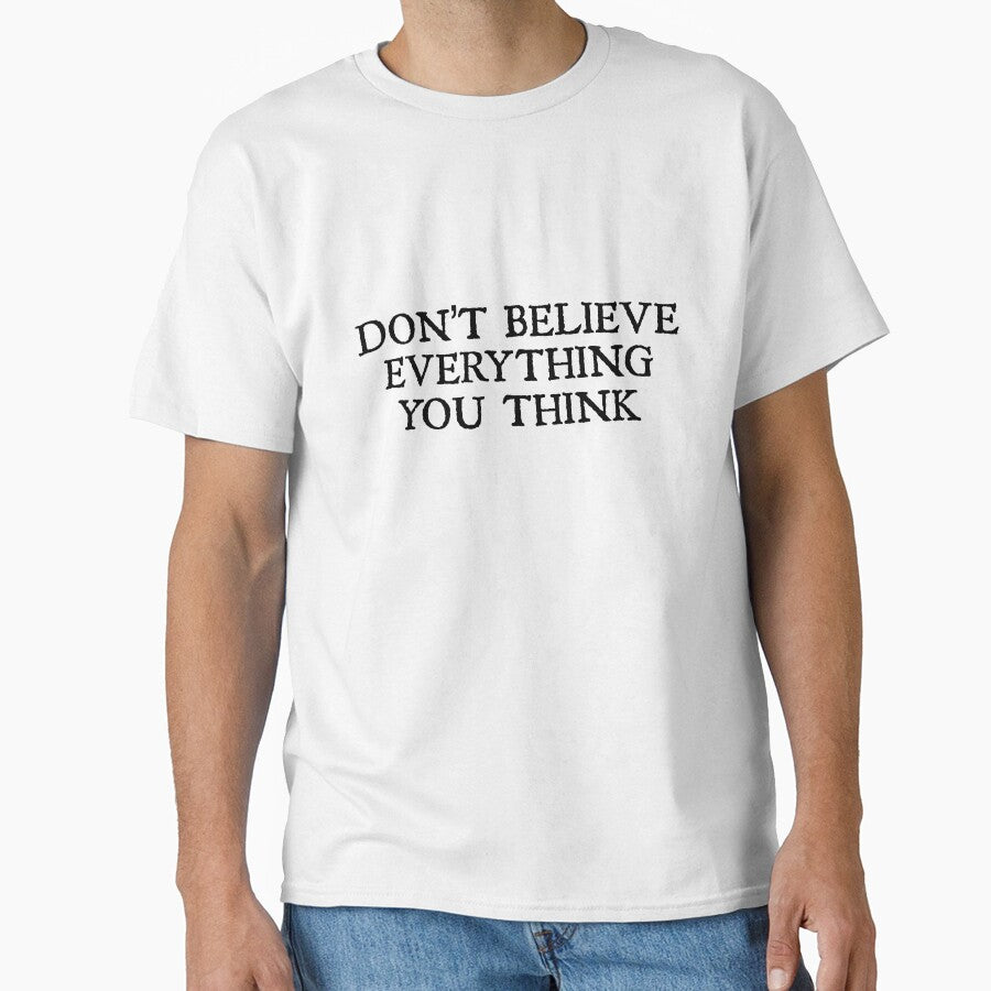 Don't Believe Everything You Think by designing01Ar3