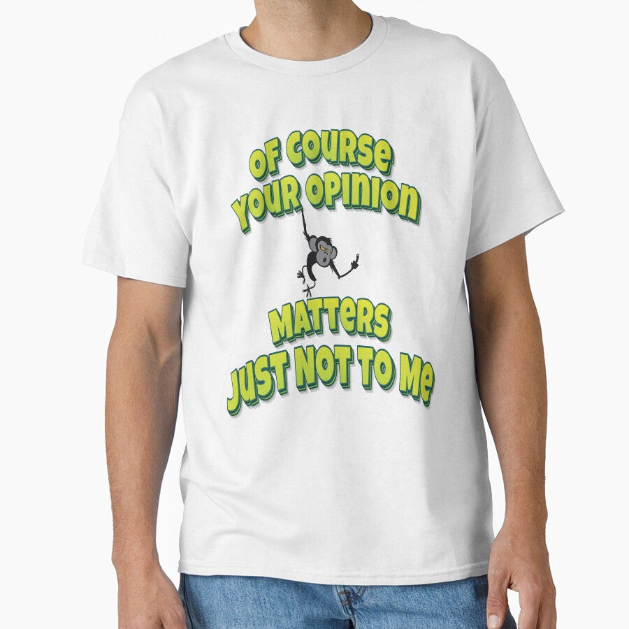 Of Course Your Opinion Matters Just Not To Me by GoodVibesWX9