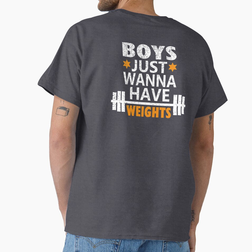 Boys Just Wanna Have Weights Motivation Shirt by Graphroad