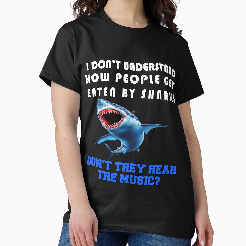Funny Sarcastic Saying I Don't Understand How People Get Eaten By Sharks by fantasticdesign