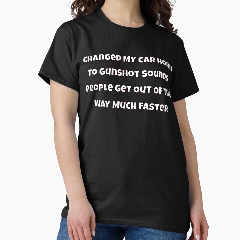 Humor Design Sarcastic Humor Design Changed My Car Horn To Gunshot Sounds by fantasticdesign