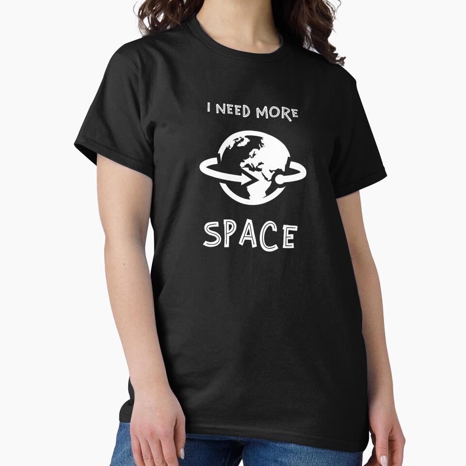 I Need More Space by AscendMerch