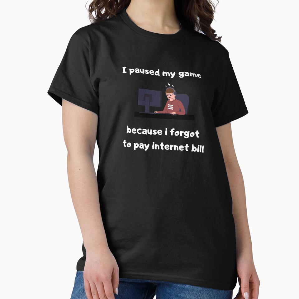 I paused my game because I forgot to pay internet bill - Text & Illustration deisgn - White text by Nemesiscrowd