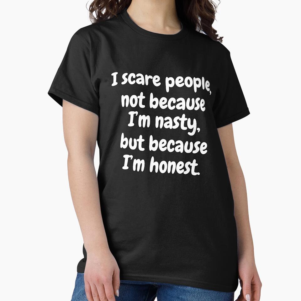 Funny Sarcastic Humor I Scare People. Not Because I’m Nasty, But Because I’m Honest by fantasticdesign