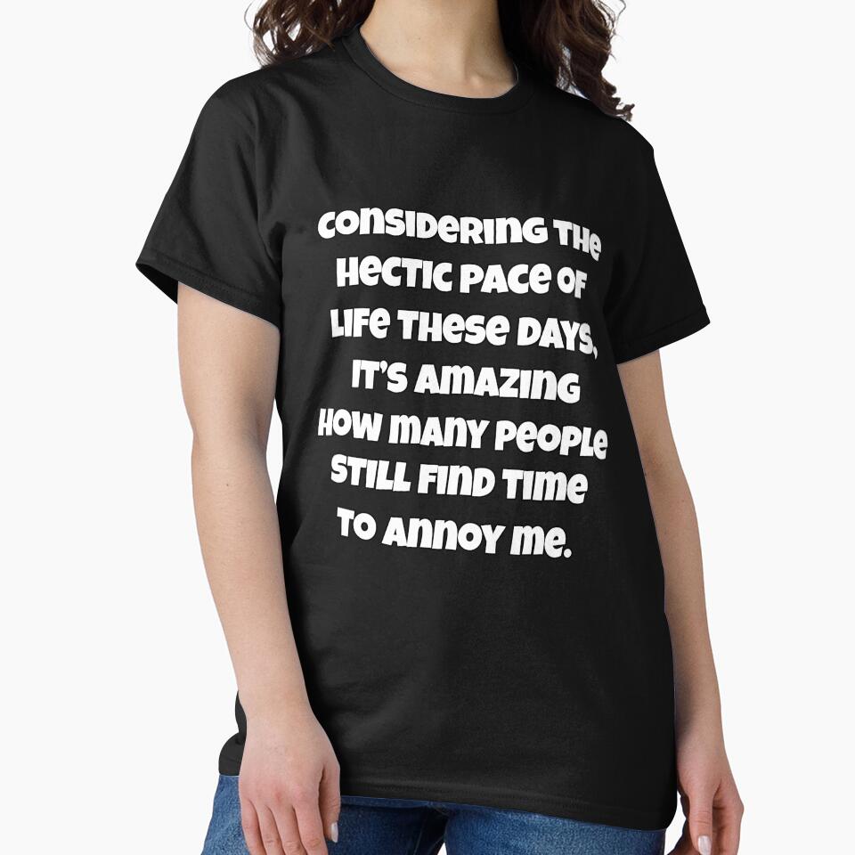 Funny Sarcastic Saying Considering The Hectic Pace Of Life These Days by fantasticdesign