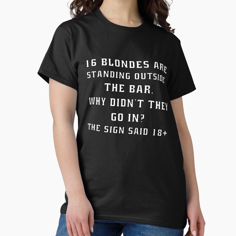 Funny Sarcastic Humor 16 Blondes Are Standing Outside The Bar by fantasticdesign