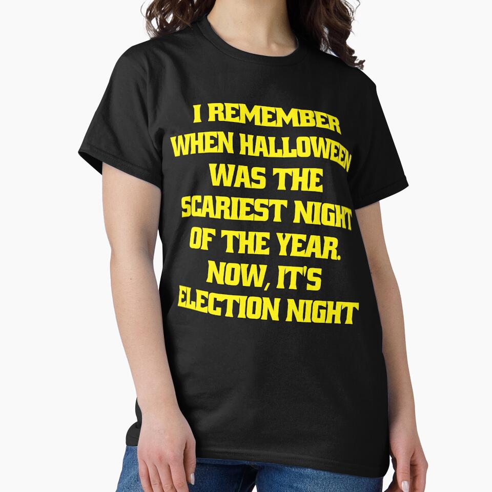 Funny Sarcastic Humor I Remember When Halloween Was The Scariest Night Of The Year. Now, It's Election Night by fantasticdesign