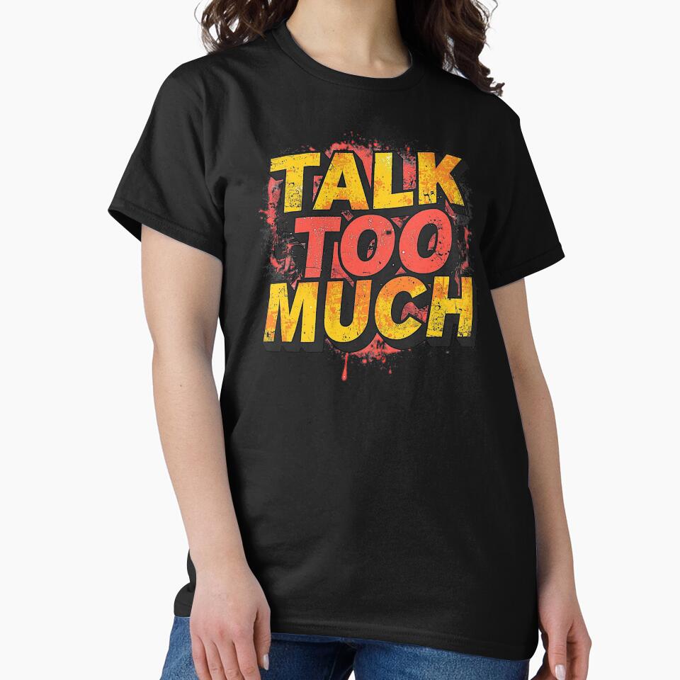 Talk Too Much | Sarcastic Humor Design by Too Real Co by TooRealCo
