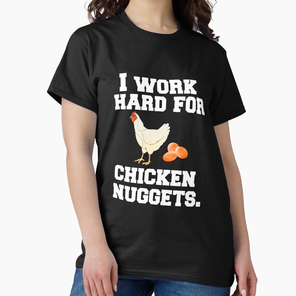 Funny Chicken Farmer Humor I Work Hard For Chicken Nuggets by fantasticdesign