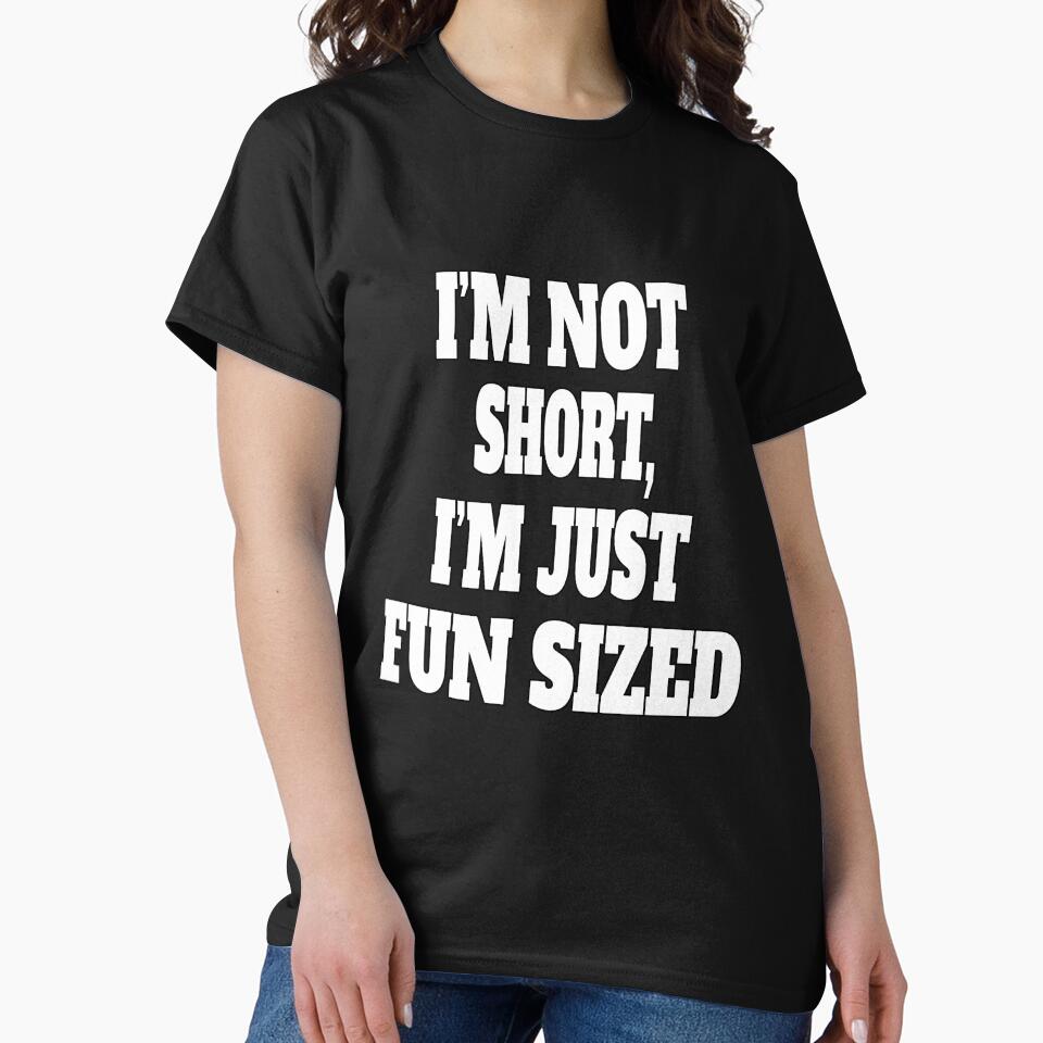 Funny Sarcastic Humor I'm Not Short, I'm Just Fun Sized by fantasticdesign