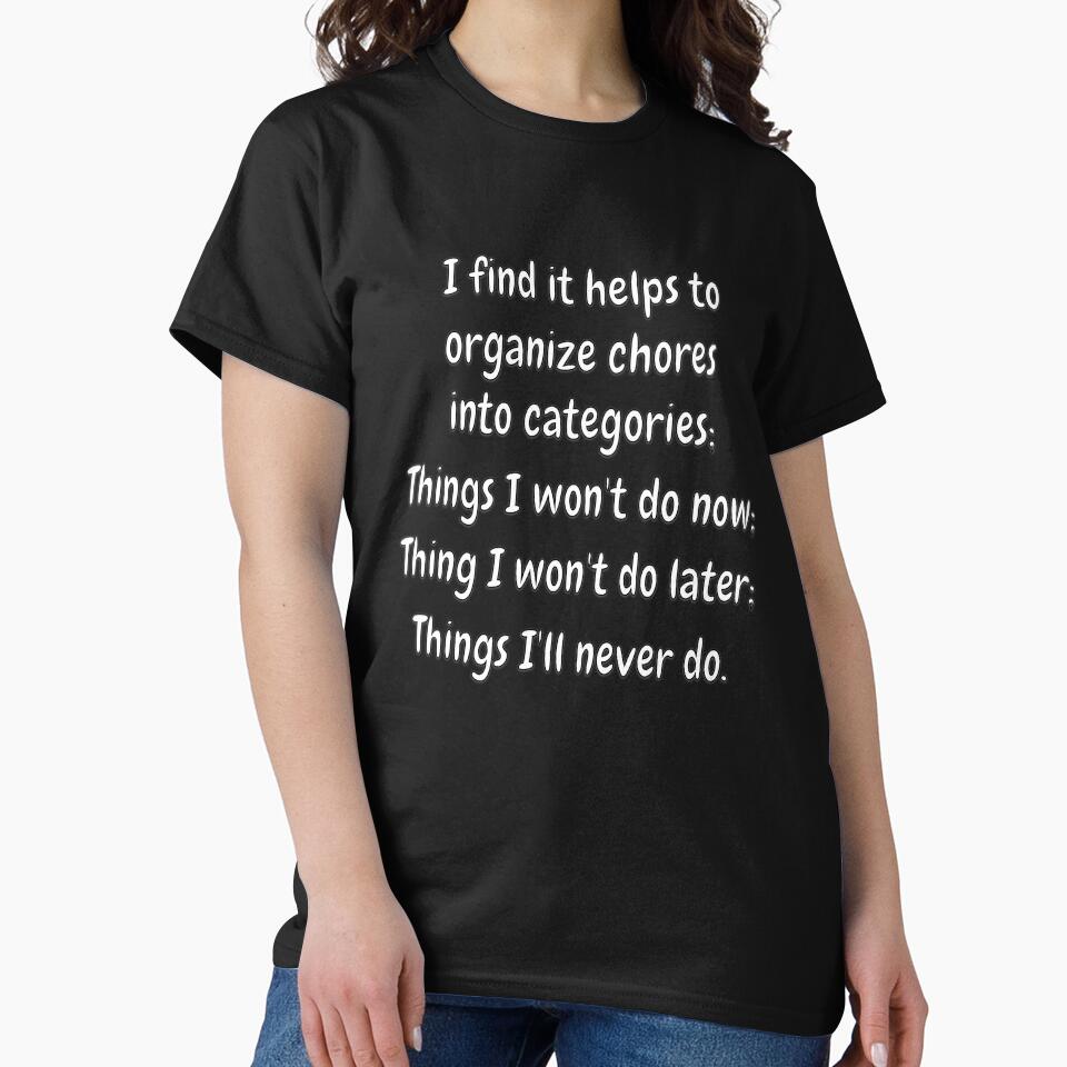 Funny Sarcastic Humor I Find It Helps To Organize Chores Into Categories by fantasticdesign