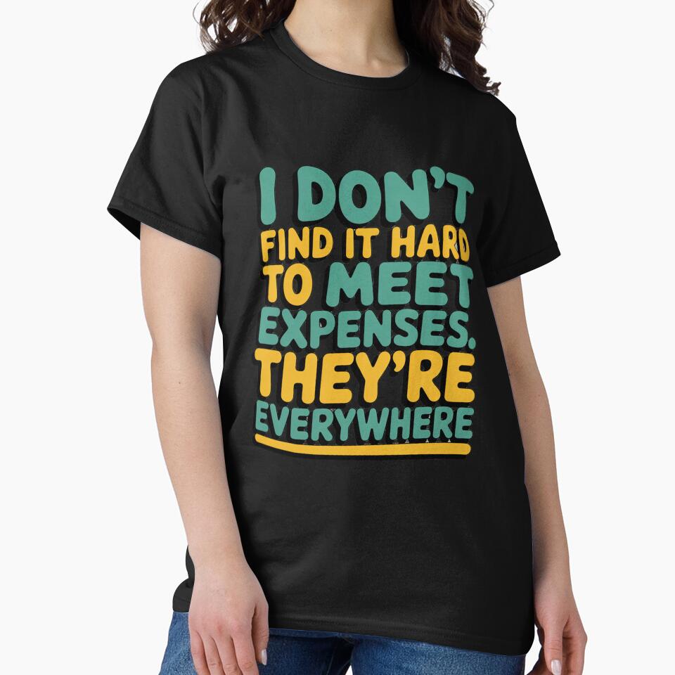 Sarcastic Funny Humor I Don’t Find It Hard To Meet Expenses by fantasticdesign