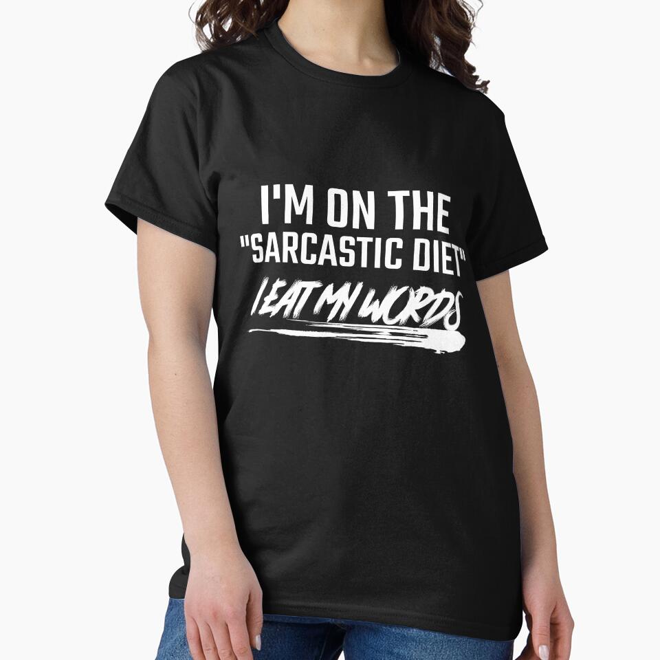 I AM ON THE SARCASTIC DIET, I EAT MY WORDS. Funny sarcastic quote. by HosvPrint .s