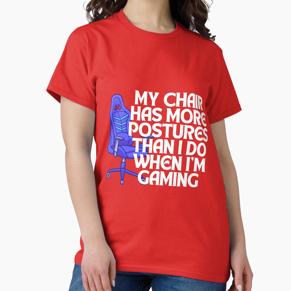 My Chair Has More Postures Than I Do | Funny Gaming Quote Tee | Gamer Apparel | Gaming Life Shirt | Gaming Merch by PrintPixDesigns