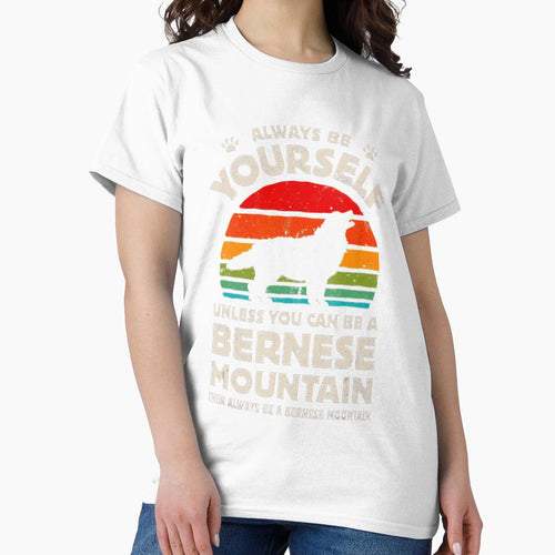 Always Be Yourself Bernese Mountain Dog Retro Vintage Gifts Tee Gift Love by BargerStore