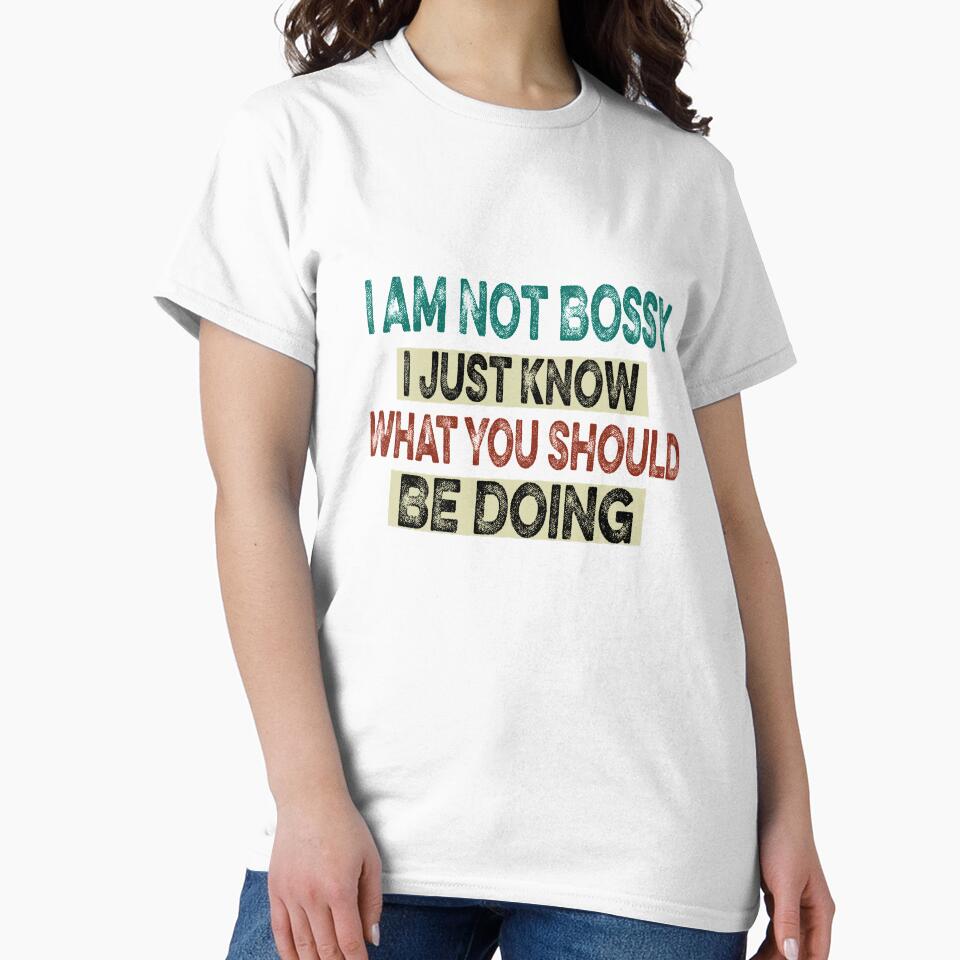 Copy of I Am Not Bossy I Just Know What You Should Be Doing Funny by ilias13