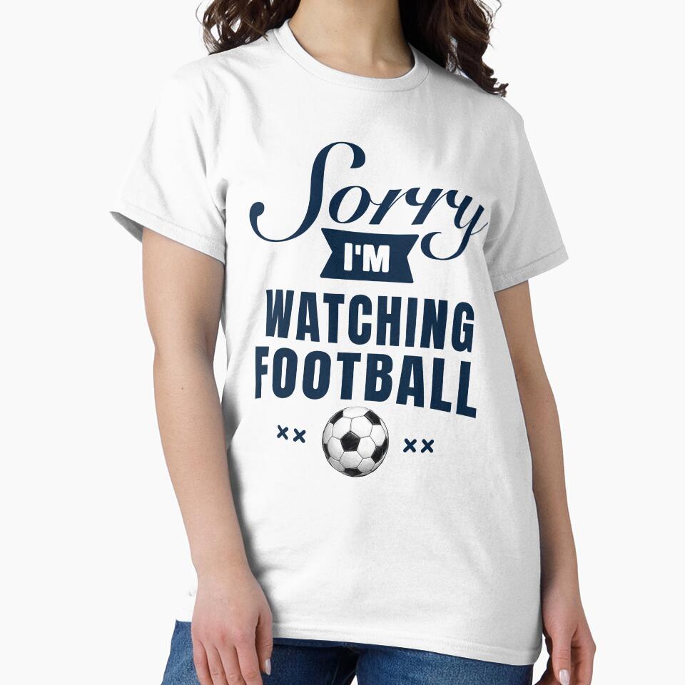 Sorry I’m Watching Football – Funny Soccer Fan Quote by thesalynn