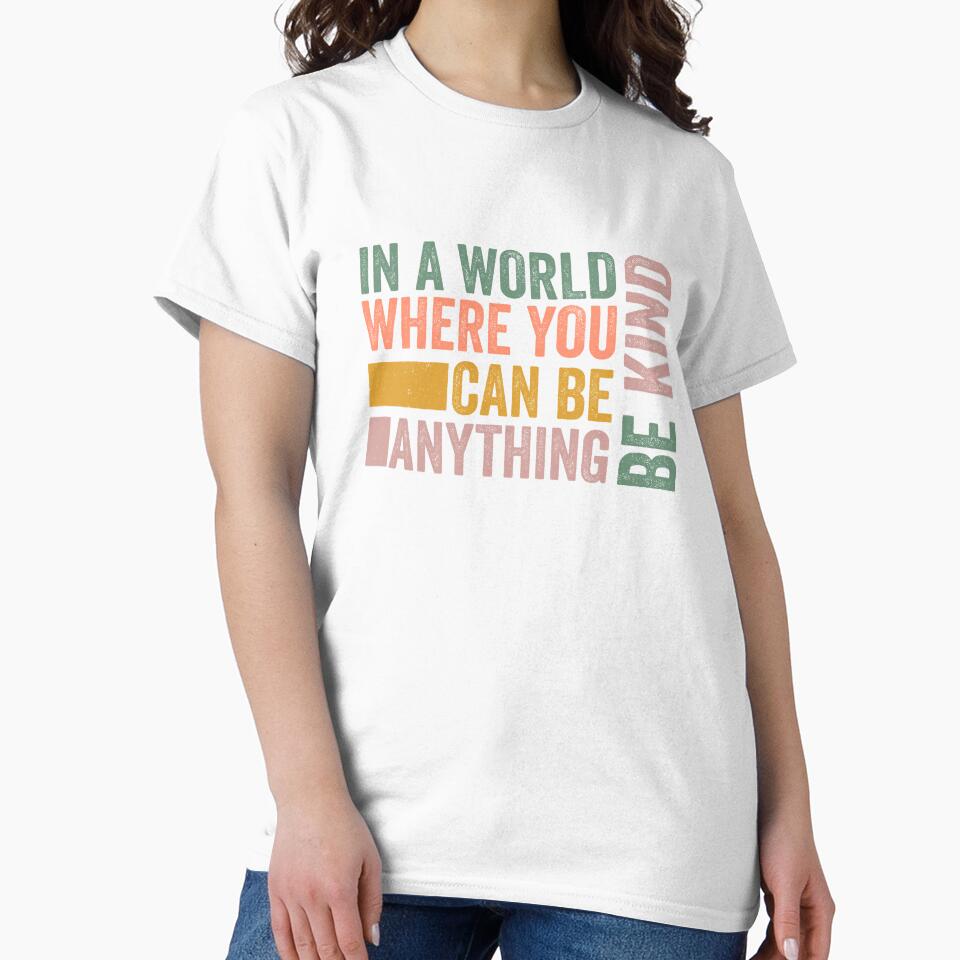 In a World Where You Can Be Anything Be Kind by Lily-and-Lyle