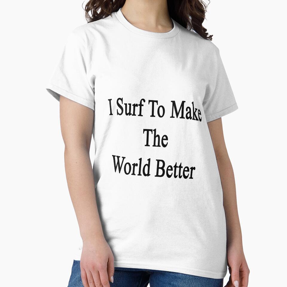 I Surf To Make The World Better by supernova23