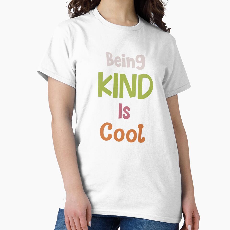 Being Kind Is Cool by MyMysTShirts