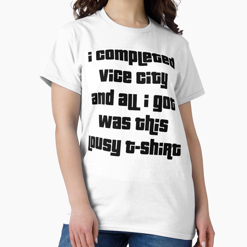 "I completed Vice City and all I got was this lousy t-shirt" by lavazboub