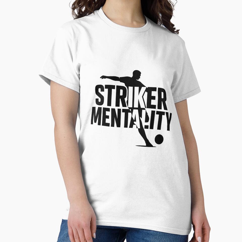Striker Mentality Soccer Motivation Shirt by BuiltFor90