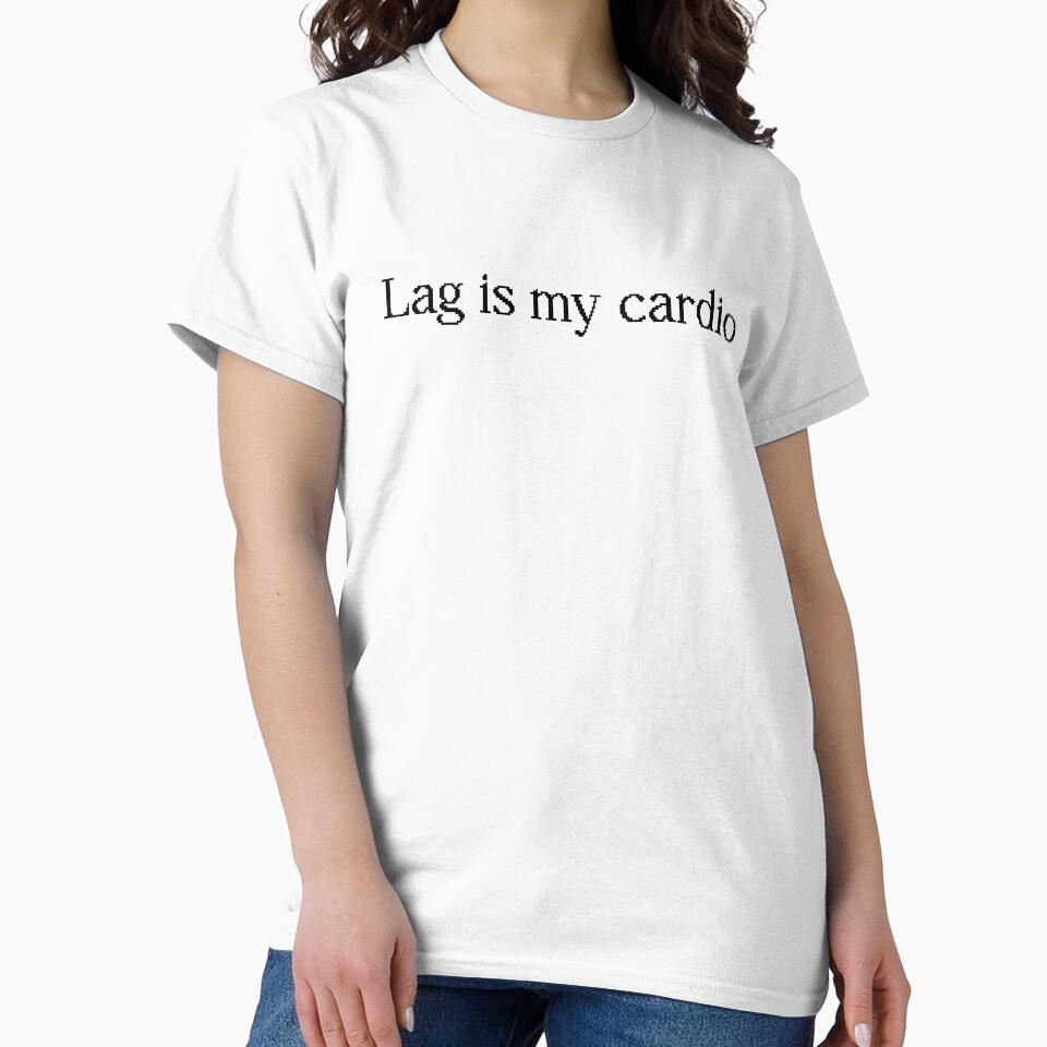 Lag is my cardio by VireonTees