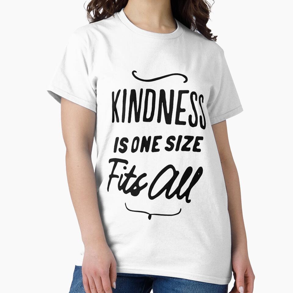 Kindness is one size fits all by Mad Over Store