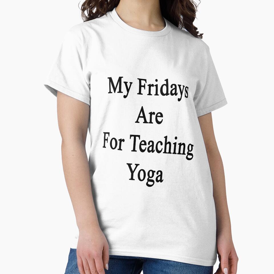 My Fridays Are For Teaching Yoga by supernova23