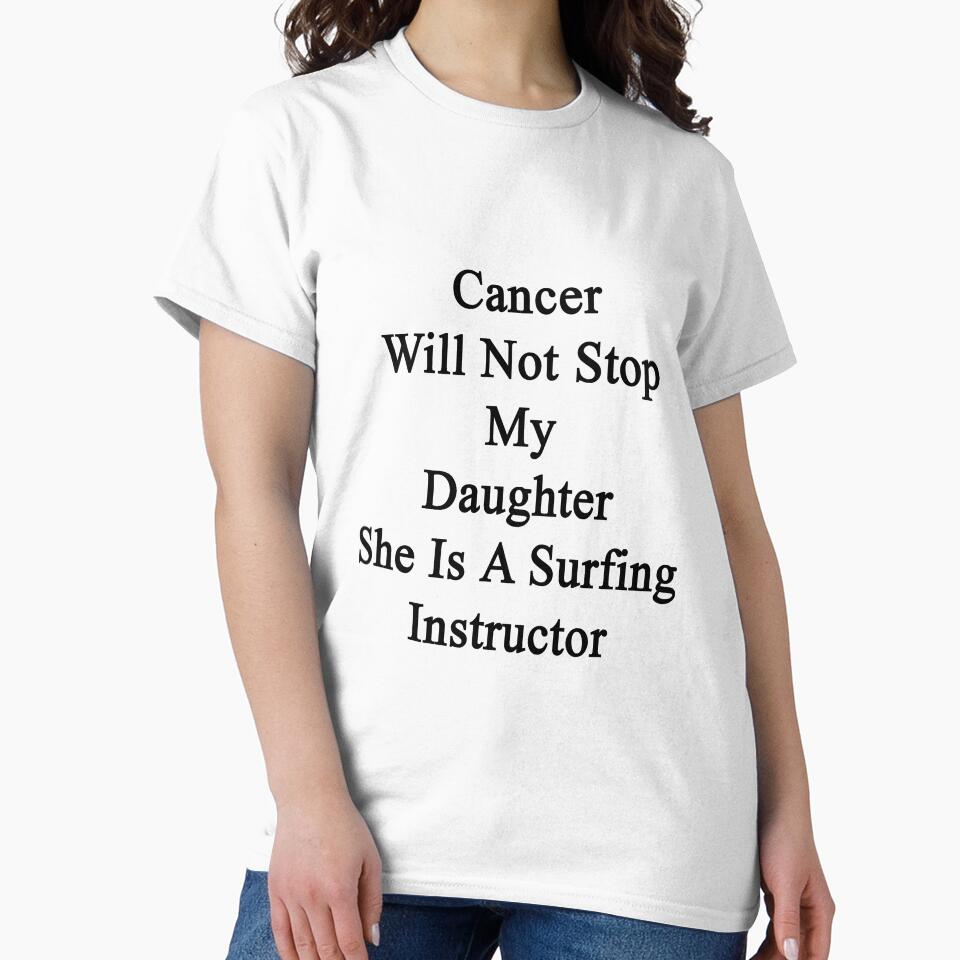 Cancer Will Not Stop My Daughter She Is A Surfing Instructor by supernova23