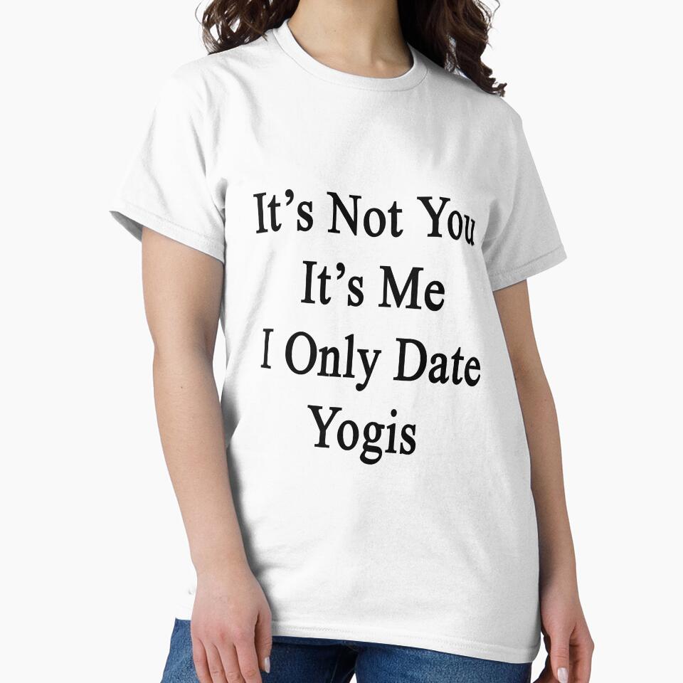 It's Not You It's Me I Only Date Yogis by supernova23