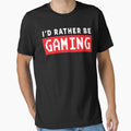 GAMER - I'D RATHER BE GAMING by ShirtWreck