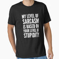 My level of sarcasm depends on your level of stupidity by alexmichel91