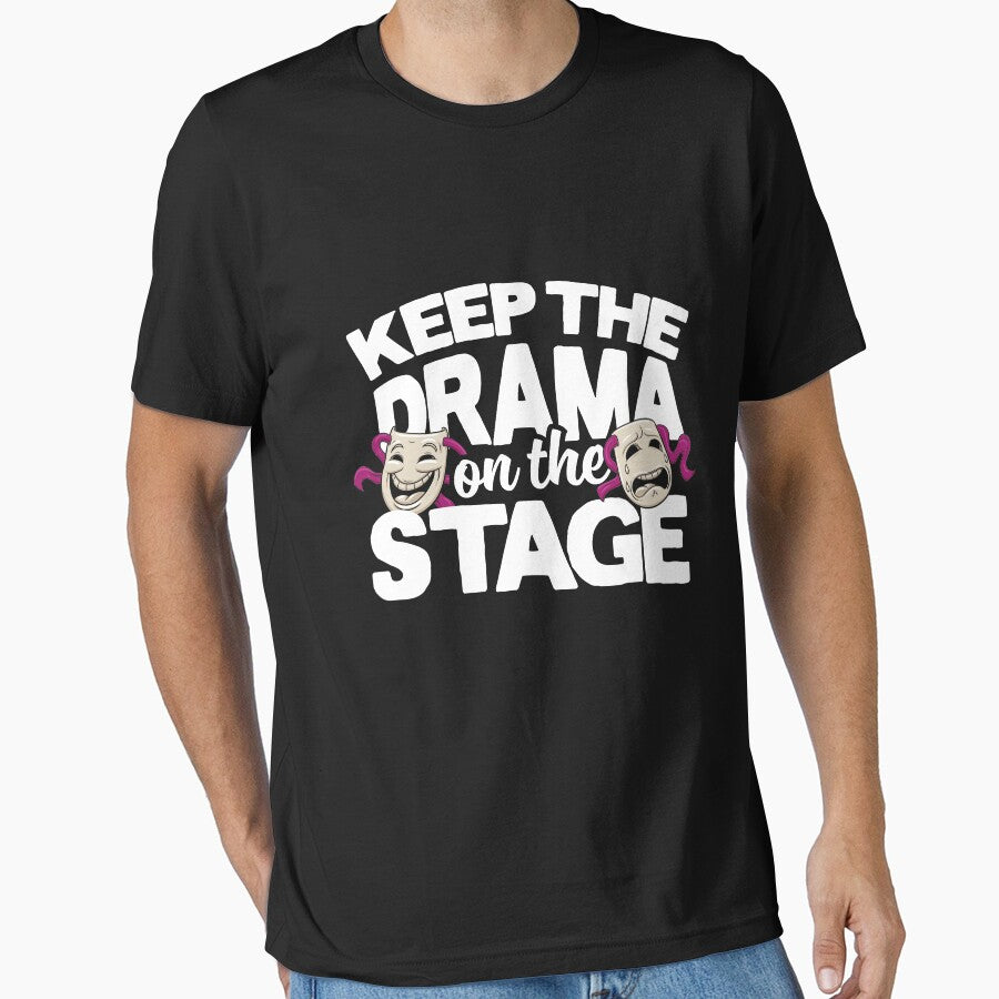 Keep The Drama On The Stage by thingsandthings