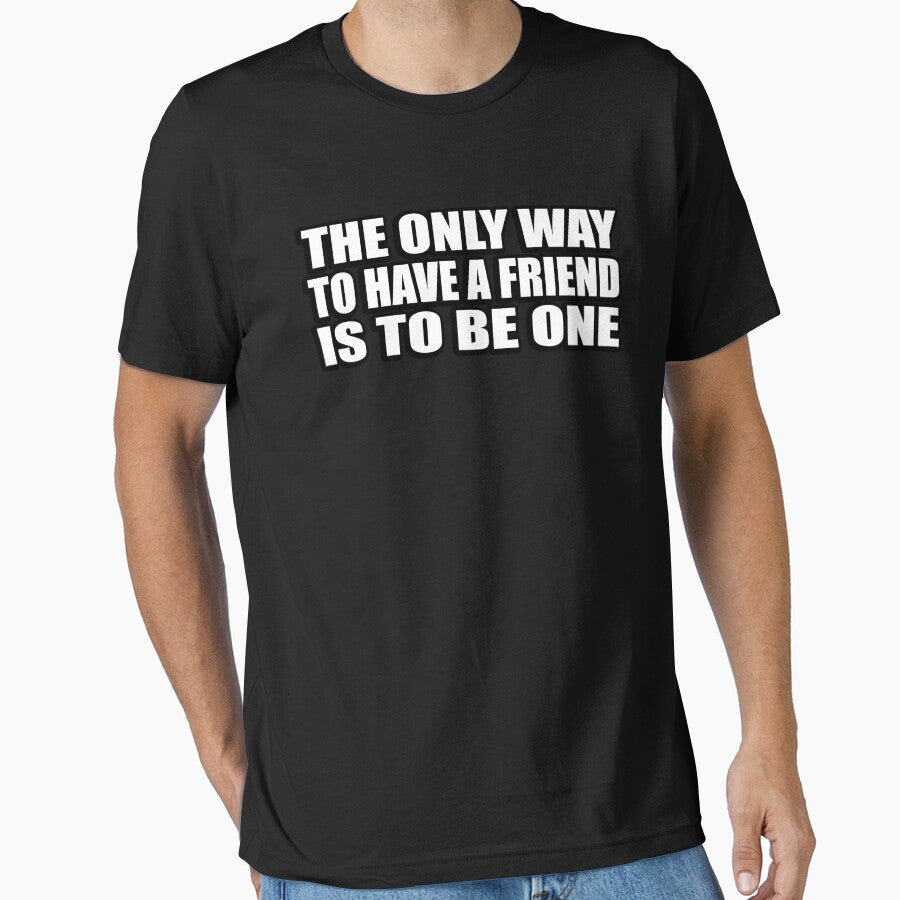 The only way to have a friend is to be one by Colorfulandfun