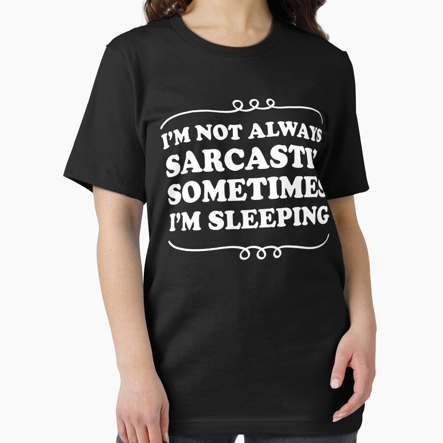 I'm not always sarcastic sometimes I'm sleeping - Sarcastic saying by Blonc-ou