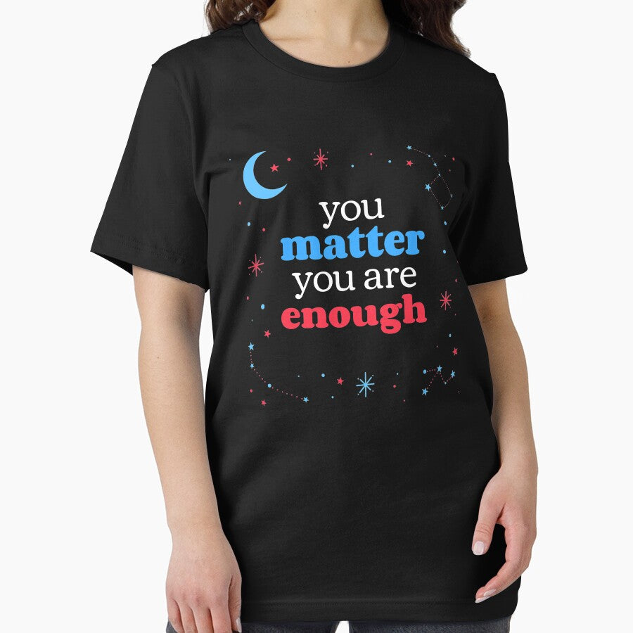 You Matter You Are Enough - Night Stars Self Care Reminder by jacks-tees