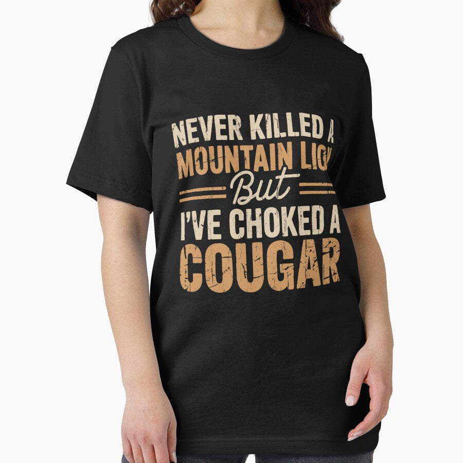 Never Killed A Mountain Lion But I've Choked A Cougar by studionelloe