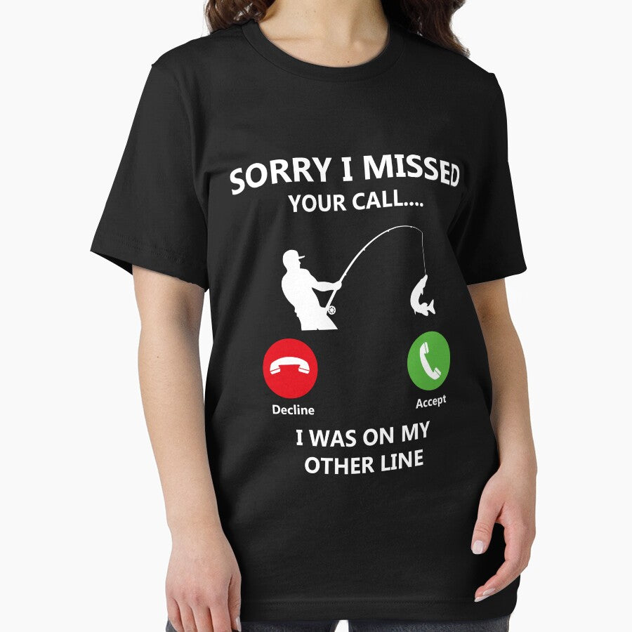 Sorry I Missed Your Call I was On My Other Line Fishing Gift by wtfbba