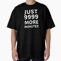 Just 9999 More Minutes by VireonTees