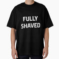 Fully Shaved, Funny, Jokes, Sarcastic by DorisSPipkin