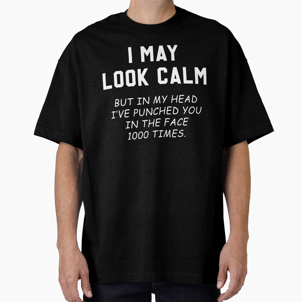 Sarcastic Quotes I May Look Calm But Wanna Punch You 1000 Times by skeierleber4327