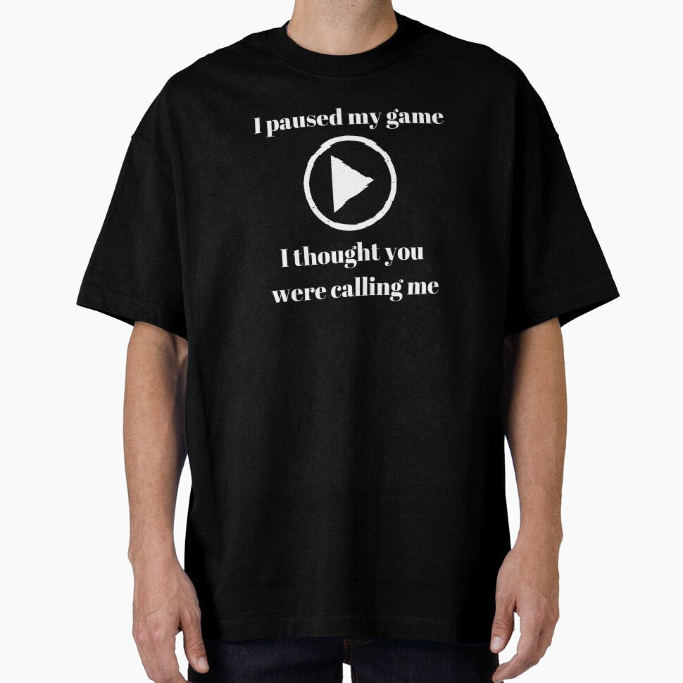 I paused my game - I thought you were calling me - text based design - white text by Nemesiscrowd