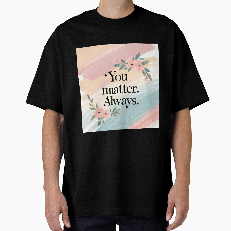 You Matter Always – Mental Health Affirmation by ASKprints
